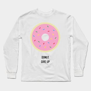 Donut Give Up Long Sleeve T-Shirt